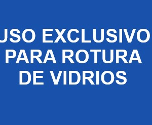 USO EXCLUSIVO PARA ROTURA DE VIDRIOS